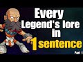 Every legend's lore in 1 sentence