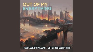 Thumbnail of Out Of My Everything