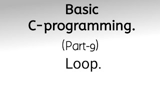 Basic C-programming.Part-9.Loop