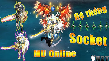 Hướng dẫn hệ thống Socket trong MU Online chế tạo nâng cấp level trang bị và ngọc Socket