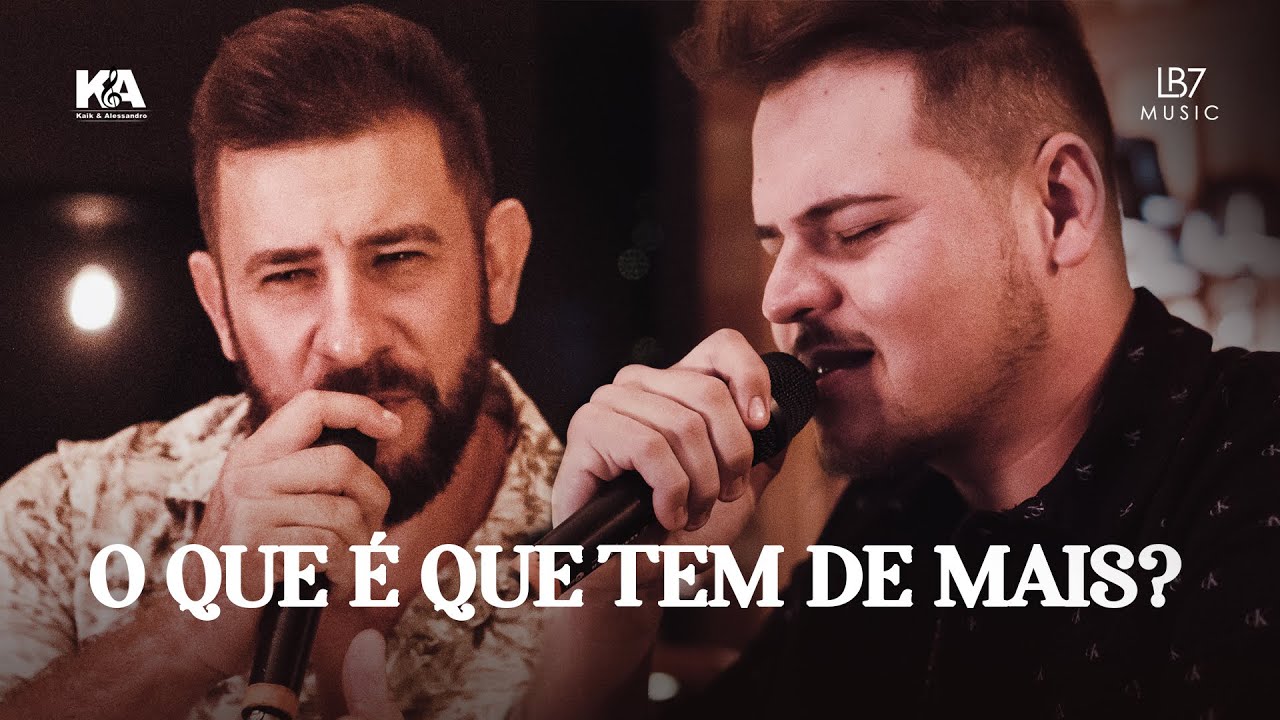 O QUE É QUE TEM DE MAIS? - KAIK E ALESSANDRO