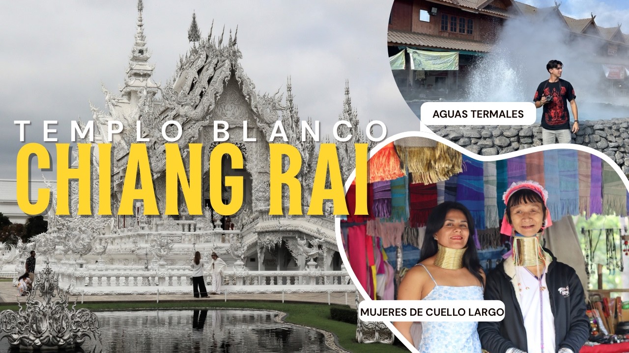 El TEMPLO BLANCO de Chiang Rai 🤯 Mujeres de Cuello Largo y Aguas Termales | Tour desde Chiang Mai 🇹🇭