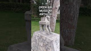 FREE OPEN AIR MUSEUM ANTALYA