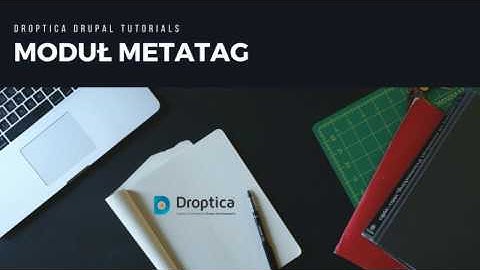 Moduł Metatags  - Drupal 8 [Droptica Drupal tutorials]