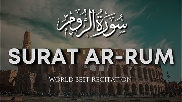 Surah Ar-Rum (The Byzantines / The Romans) | سورة الروم | Heart touching voice | AT