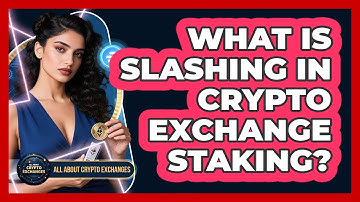 What Is Slashing In Crypto Exchange Staking? - All About Crypto Exchanges
