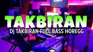 DJ TAKBIRAN FULL BASS HOREG - GEMA TAKBIR 2024 - TAKBIRAN KELILING