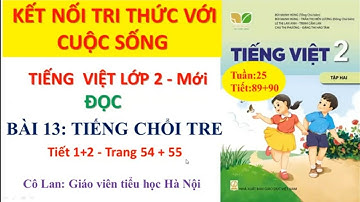 Đọc lớp 2 Kết nối tri thức với cuộc sống/ Bài 13:Tiếng chổi tre( Tiết 1+2 - Trang 54+55)