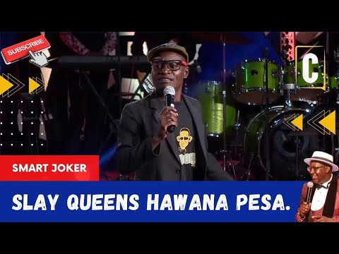 SLAY QUEENS HAWANA PESA. BY: SMART JOKER