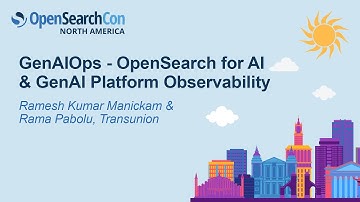 GenAIOps - OpenSearch for AI & GenAI Platform Observability - Ramesh Kumar Manickam & Rama Pabolu