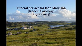 Funeral Service For Joan Morrison. (Knock, Carloway). 10/05/2024. @ 2pm.