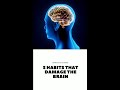 5 habits that damage our brain shorts youtubeshorts