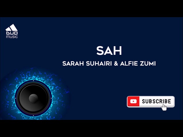 Sarah Suhairi & Alfie Zumi - SAH (Lirik Lagu) - (10 minit Non Stop) class=