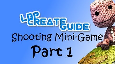 LittleBigPlanet 2 Create Guide: Shooting Mini-game Part 1/3