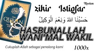 Hasbunallah Wani'mal Wakil 1000x Zikir Istigfar