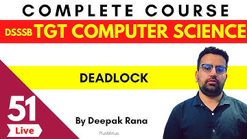 Live : DSSSB TGT COMPUTER SCIENCE | Class 51 | Deadlock | Deepak Sir