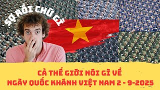 Thế Giới Nói Gì Về Ngày Quốc Khánh 2/9 Việt Nam | Bạn Bè Quốc Tế Ngỡ Ngàng Trước Lễ Diễu Binh