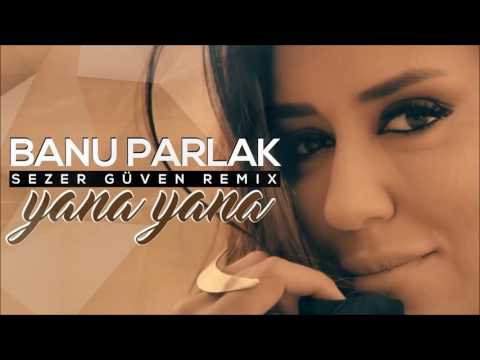 Banu Parlak - Yana Yana (Sezer Güven Remix)