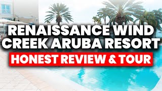 Renaissance Wind Creek Aruba Resort Honest Review & Full Tour