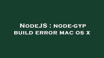 NodeJS : node-gyp build error mac os x