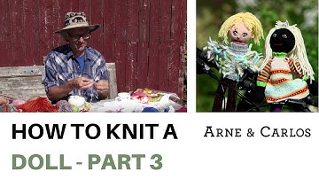 How to knit a doll - PART 3 - by ARNE & CARLOS