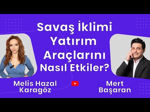 Savaş iklimi yatırım araçlarını nasıl etkiler ? | Mert Başaran