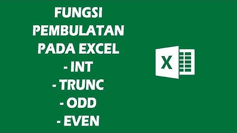 Rumus pembulatan pada excel , rumus pembulatan int, odd, trunc, even CARA BELAJAR #029