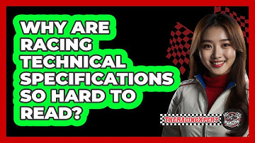 Why Are Racing Technical Specifications So Hard To Read? - The Racing Xpert