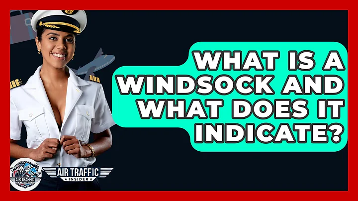 What Is A Windsock And What Does It Indicate? - Air Traffic Insider
