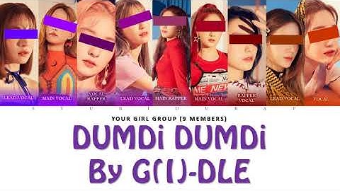 Your Girl Group (9 Members) Sing DUMDi DUMDi by G(i)-DLE