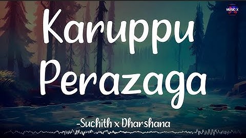 𝗞𝗮𝗿𝘂𝗽𝗽𝘂 𝗣𝗲𝗿𝗮𝘇𝗵𝗮𝗴𝗮 (Lyrics) - Suchith x Darshana | Thaman | Kanchana | Lawrence /\ #KaruppuPerazhaga
