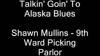 Talkin Goin To Alaska Blues YouTube Videos