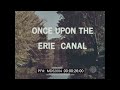ONCE UPON THE ERIE CANAL    ERIE CANAL CONSTRUCTION & HISTORY DOCUMENTARY MD52004