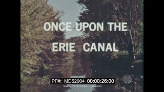 ONCE UPON THE ERIE CANAL    ERIE CANAL CONSTRUCTION & HISTORY DOCUMENTARY MD52004