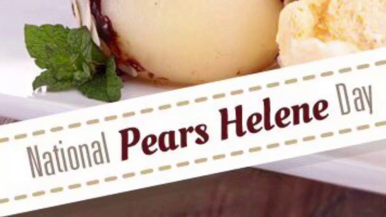 March 15 National Pears Helene Day Dessert Treat YouTube