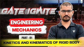 Engineering Mechanics: Kinetics And Kinematics of Rigid body Part - I | Deepraj Chandrakar