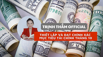 Thiết lập và Đạt chính xác MỤC TIÊU Tài Chính tháng 10