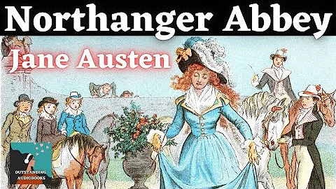 NORTHANGER ABBEY by Jane Austen - 🎧 FULL AudioBook | AudioBook | Outstanding AudioBooks