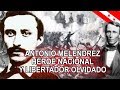 Antonio Melendrez – Héroe nacional y libertador olvidado