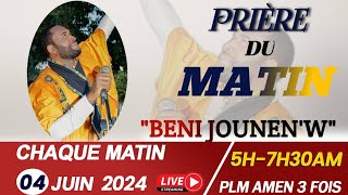 PRIÈRE DE DÉLIVRANCE|PRIÈRE DU MATIN AVEC PLM AMEN 3 FOIS|BENI JOUNEN'W|MARDI 04 JUIN 2024