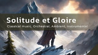 Solitude et Gloire - Classical music, Orchestral, Ambient, Instrumental - AI