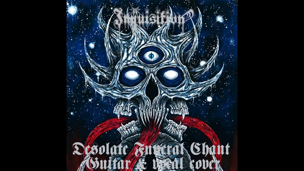 Inquisition - Desolate Funeral Chant (Guitar & vocal cover)