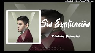 Virlan Garcia - Sin Explicación (Estudio 2018)