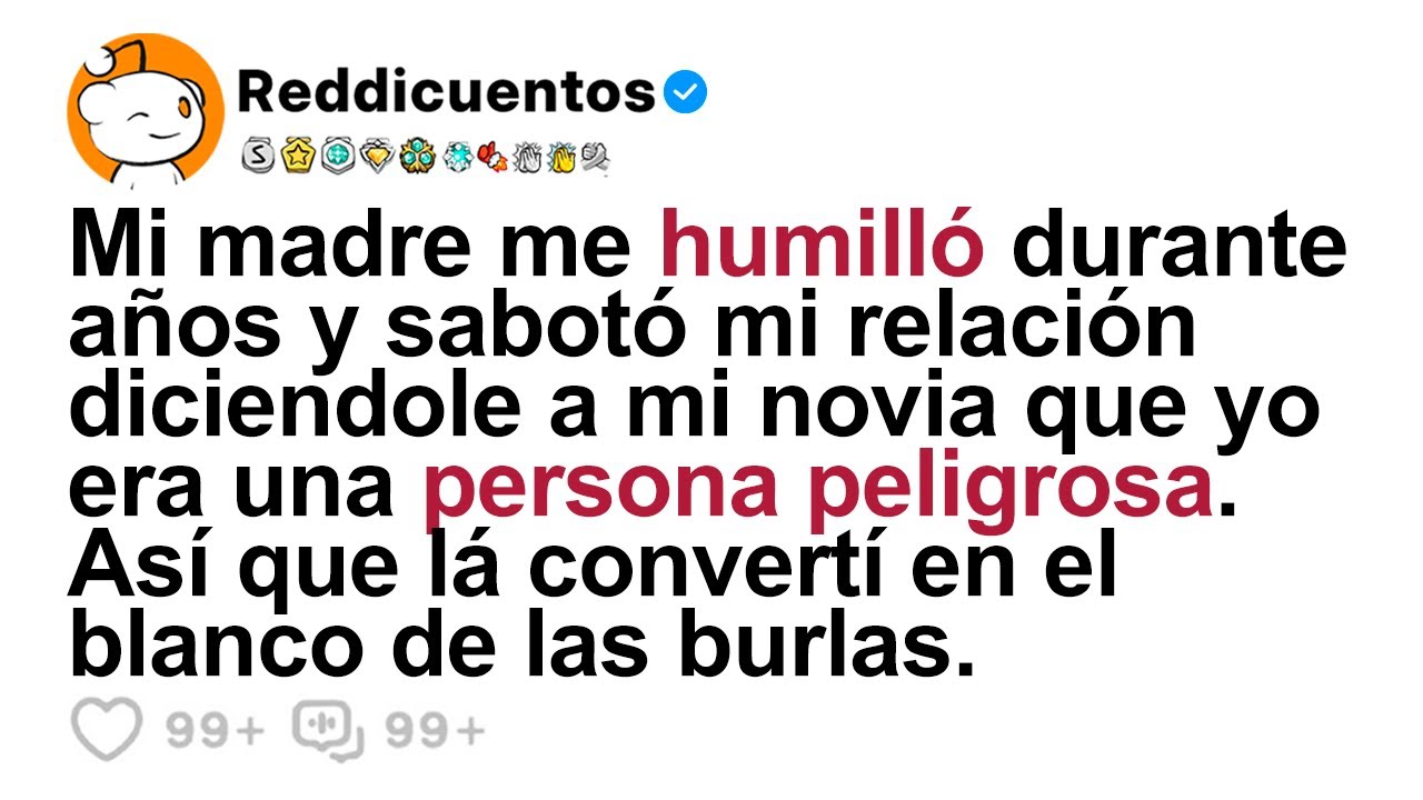 Mi Madre Me Humilló Durante años Y Sabotó Mi Relación Diciendole a Mi Novia Que Yo Era Una...