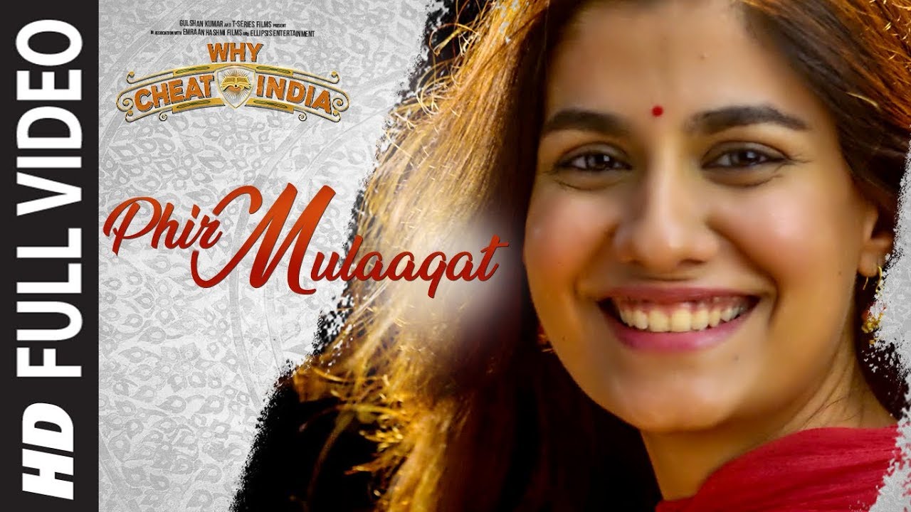 Phir Mulaaqat Full Video  WHY CHEAT INDIA  Emraan Hashmi Shreya D  Jubin Nautiyal Kunaal Rangon