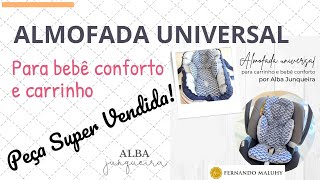 COMO FAZER ALMOFADA UNIVERSAL PARA BEBÊ CONFORTO E CARRINHO - Peça Super Vendida!!