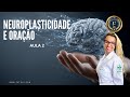 NEUROPLASTICIDADE E ORAÇÃO AULA 2