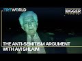 The Anti-Semitism Argument with Avi Shlaim | Bigger Than Five