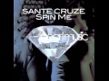 Sante Cruze - Spin Me (Original Mix)