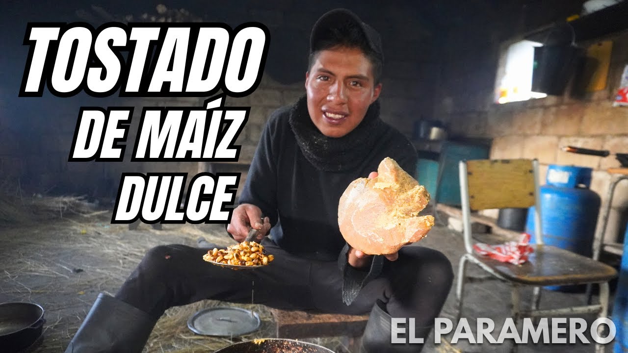 HICE TOSTADO DE MAÍZ DULCE AL ESTILO PARAMERO | El Paramero